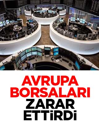 Avrupa borsaları zarar ettirdi