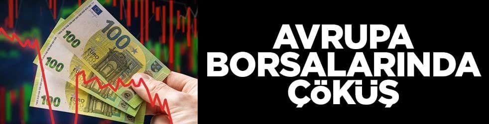 Avrupa borsalarında çöküş