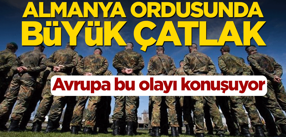 Avrupa bu olayı konuşuyor! Almanya ordusunda büyük çatlak