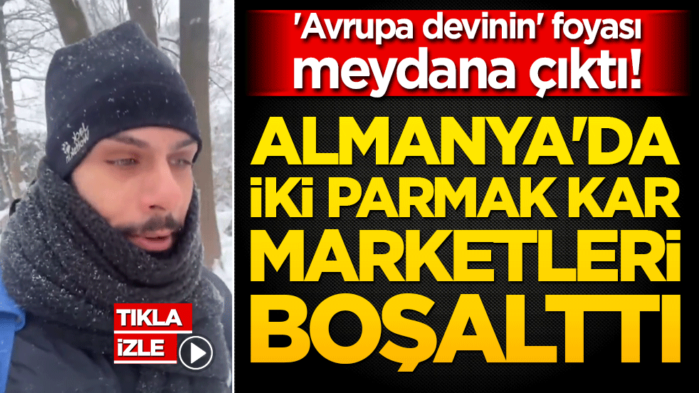 'Avrupa devinin' foyası meydana çıktı! Almanya'da iki parmak kar marketleri boşalttı