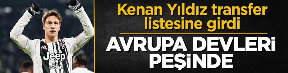 Avrupa devleri peşinde: Kenan Yıldız transfer listesine girdi