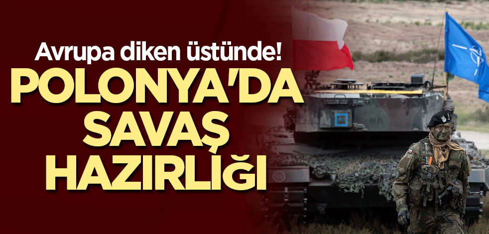 Avrupa diken üstünde! Polonya'da savaş hazırlığı