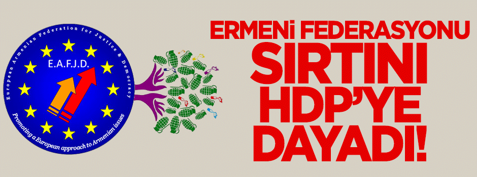 Avrupa Ermeni Federasyonu sırtını HDP'ye yasladı!