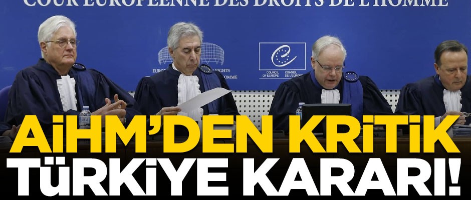 Avrupa İnsan Hakları Mahkemesi, Türkiye aleyhindeki başvuruları reddetti!