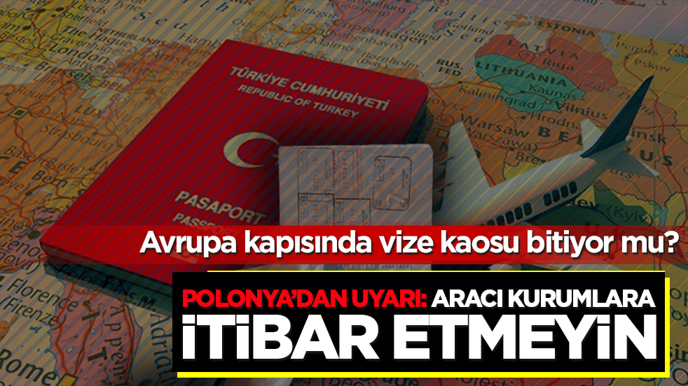 Avrupa kapısında vize kaosu bitiyor mu! Polonya'dan Türk yolculara uyarı: Aracı kurumlara itibar etmeyin