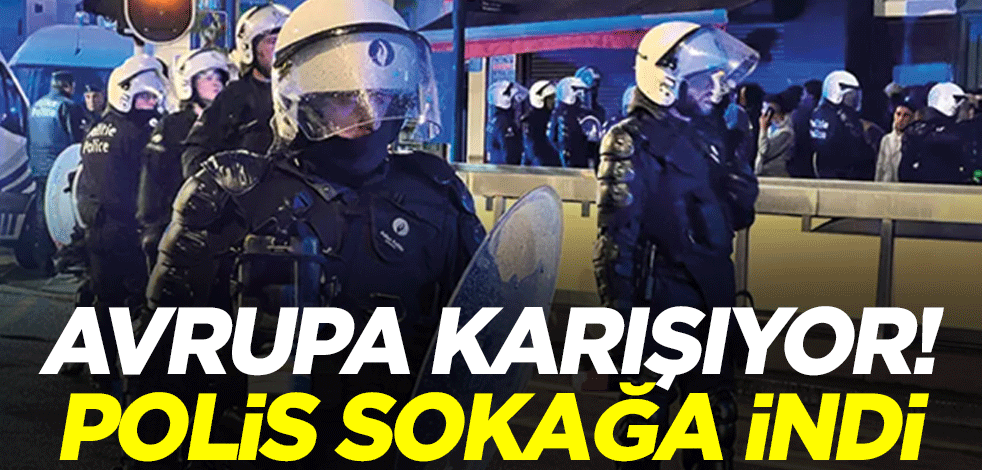 Avrupa karışıyor! Belçika’nın başkenti Brüksel’de polis sokağa indi