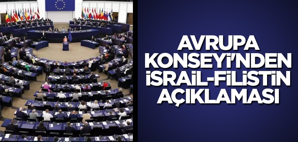 Avrupa Konseyi'nden İsrail-Filistin açıklaması