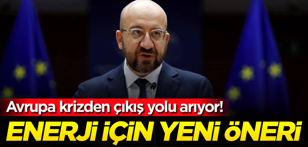 Avrupa krizden çıkış yolu arıyor! Enerji için yeni öneri