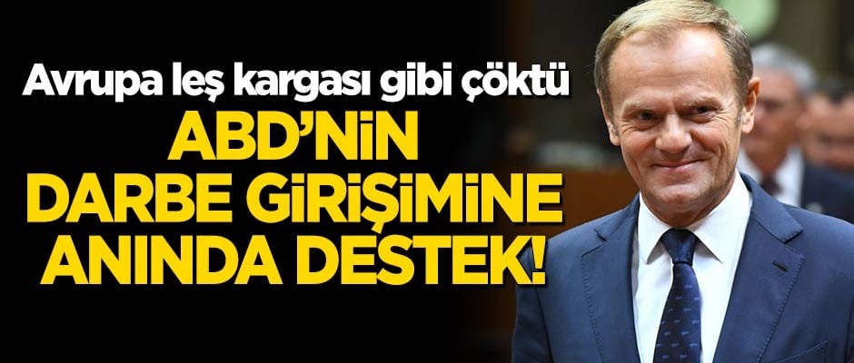 Avrupa leş kargası gibi çöktü... ABD'nin darbe girişimine anında destek