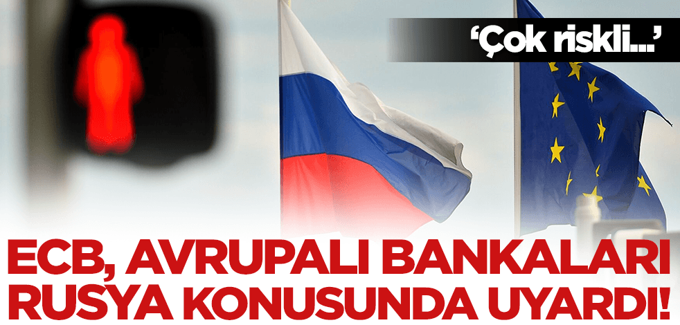 Avrupa merkez bankası, bankaları Rusya konusunda uyardı!