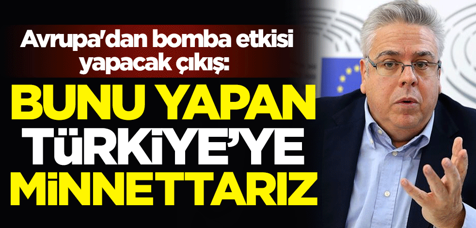 Avrupa Parlamentosu'ndan bomba etkisi yapacak çıkış: Bunu yapan Türkiye'ye minnettarız