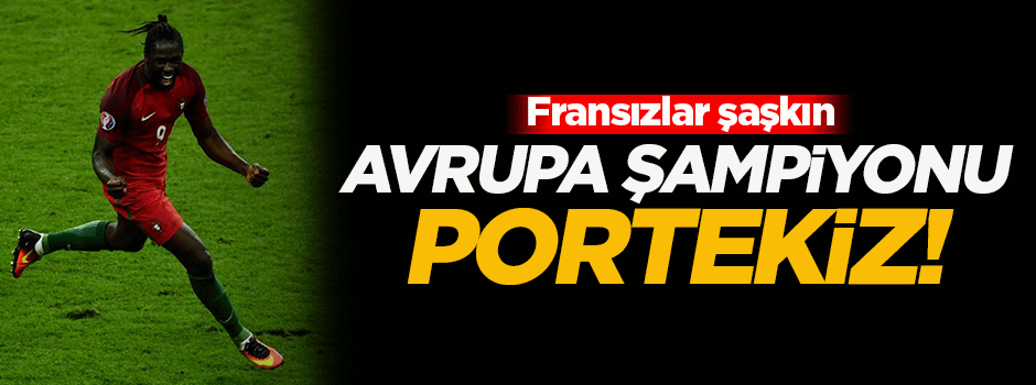 Avrupa Şampiyonu Portekiz oldu