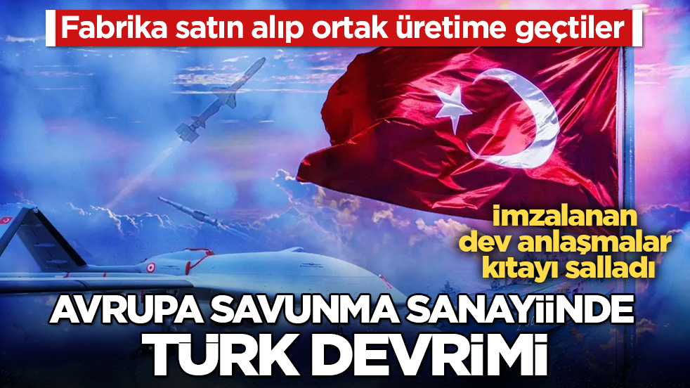 Avrupa savunma sanayiinde Türk devrimi! İmzalanan dev anlaşmalar kıtayı salladı: Fabrika satın alıp ortak üretime geçtiler