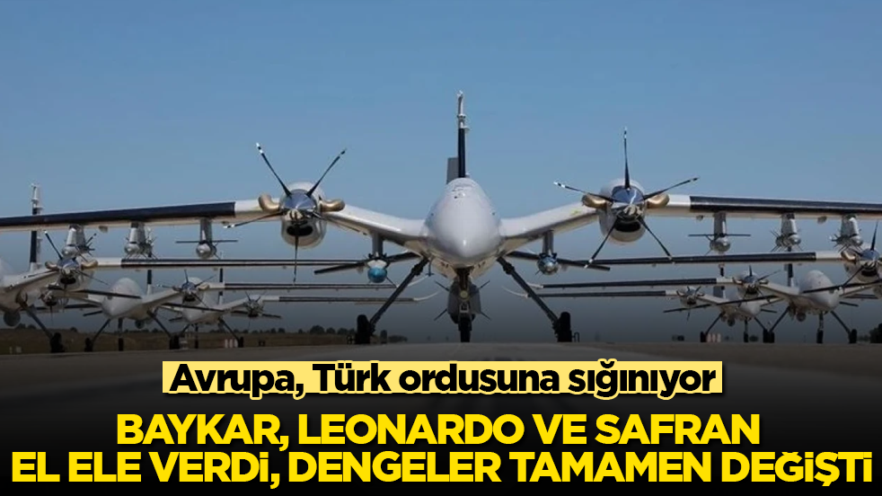 Avrupa, Türk ordusuna sığınıyor! Baykar, Leonardo ve Safran el ele verdi, dengeler tamamen değişti