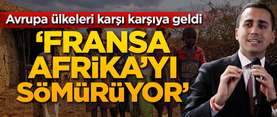 Avrupa ülkeleri karşı karşıya geldi! 'Fransa Afrika'yı sömürüyor'