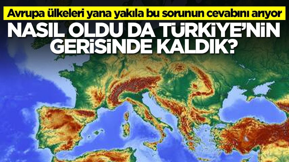 Avrupa ülkeleri yana yakıla bu sorunun cevabını arıyor: Nasıl oldu da Türkiye'nin gerisinde kaldık