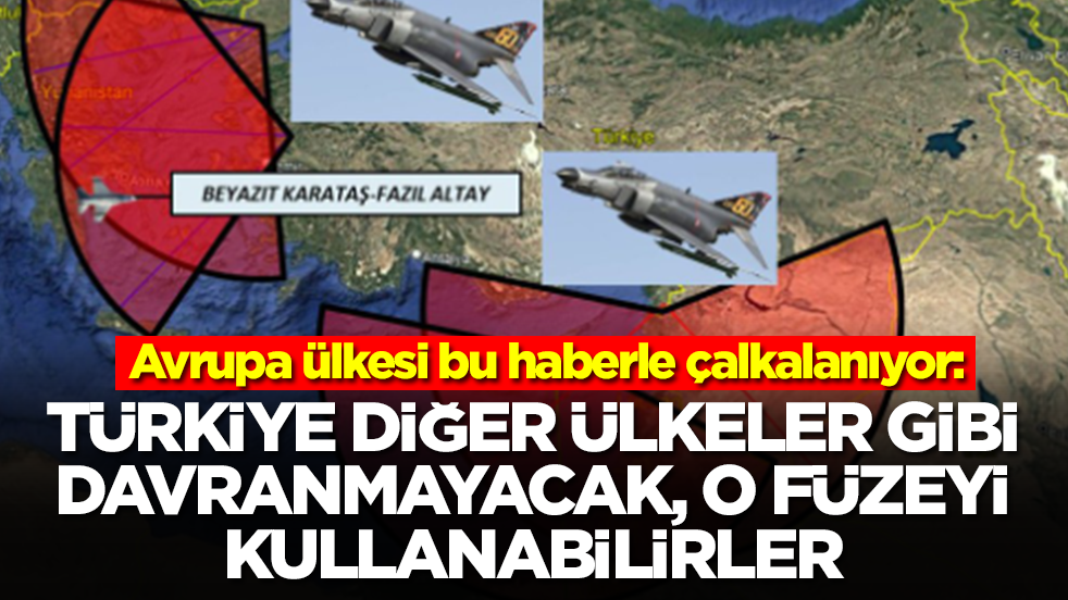 Avrupa ülkesi 'endişe verici' diyerek duyurdu: Türkiye diğer ülkeler gibi davranmayacak,o füzeyi kullanabilirler