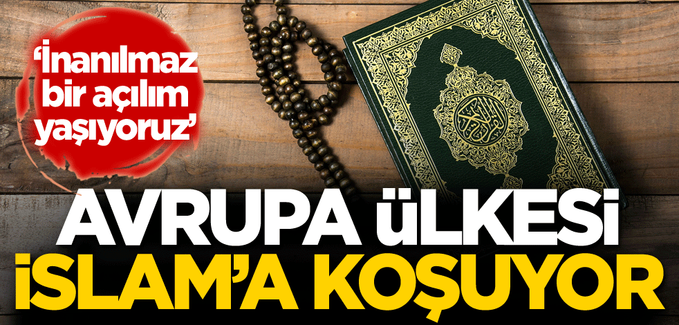 Avrupa ülkesi İslam'a koşuyor: İnanılmaz bir açılım yaşıyoruz