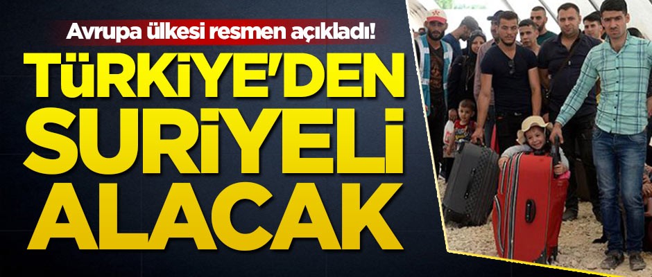 Avrupa ülkesi resmen açıkladı! Türkiye'den binlerce Suriyeli sığınmacı alacak