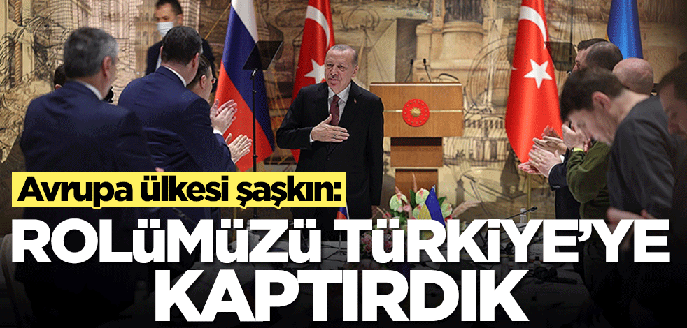 Avrupa ülkesi şaşkın: Ukrayna-Rusya krizindeki rolümüzü Türkiye'ye kaptırdık