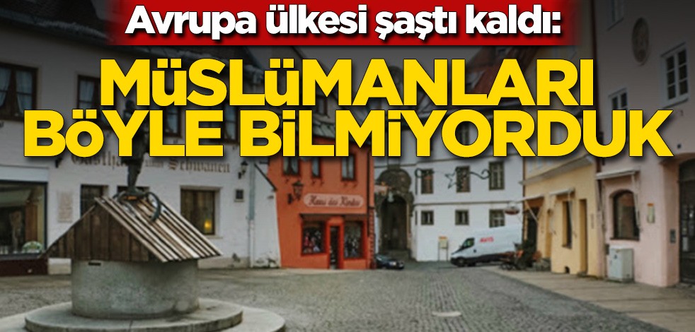 Avrupa ülkesi şaştı kaldı: Müslümanları yanlış tanımışız