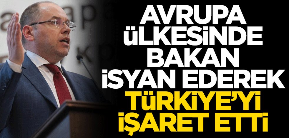 Avrupa ülkesinde bakan isyan etti! Türkiye'yi örnek gösterdi