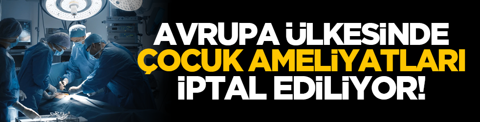Avrupa ülkesinde çocuk ameliyatları iptal ediliyor!