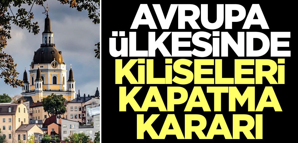 Avrupa ülkesinde kiliseleri kapatma kararı