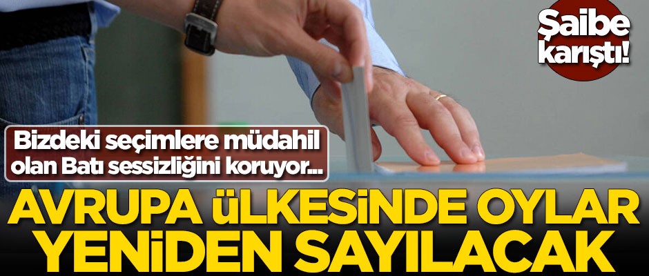 Avrupa ülkesinde oylar yeniden sayılacak