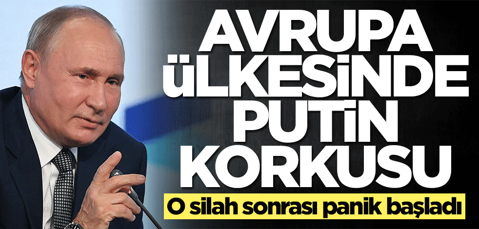 Avrupa ülkesinde Putin korkusu! O silah sonrası panik başladı