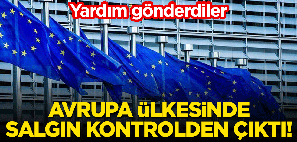 Avrupa ülkesinde salgın kontrolden çıktı! Yardım gönderdiler