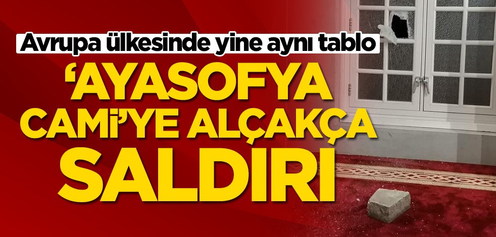 Avrupa ülkesinde yine aynı tablo! ‘Ayasofya Cami’ye alçakça saldırı