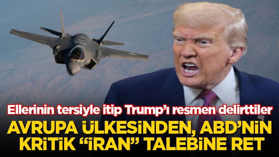 Avrupa ülkesinden, ABD’nin kritik "İran" talebine ret! Ellerinin tersiyle itip Trump’ı resmen delirttiler