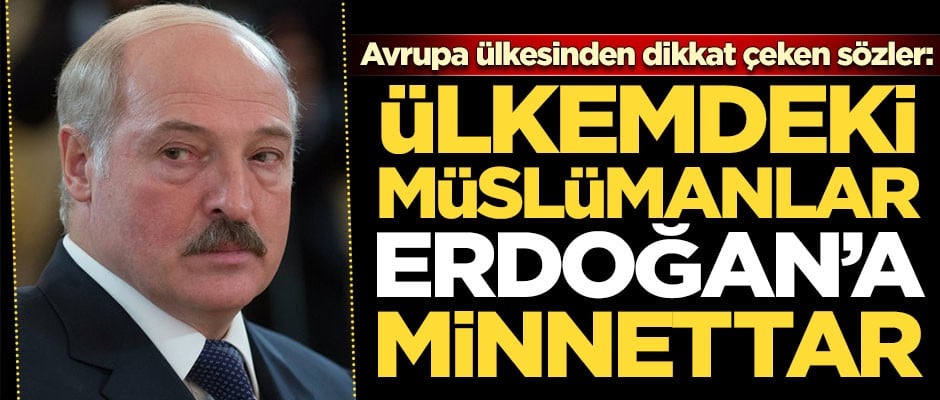Avrupa ülkesinden dikkat çeken sözler: Ülkemdeki Müslümanlar Erdoğan'a minnettar