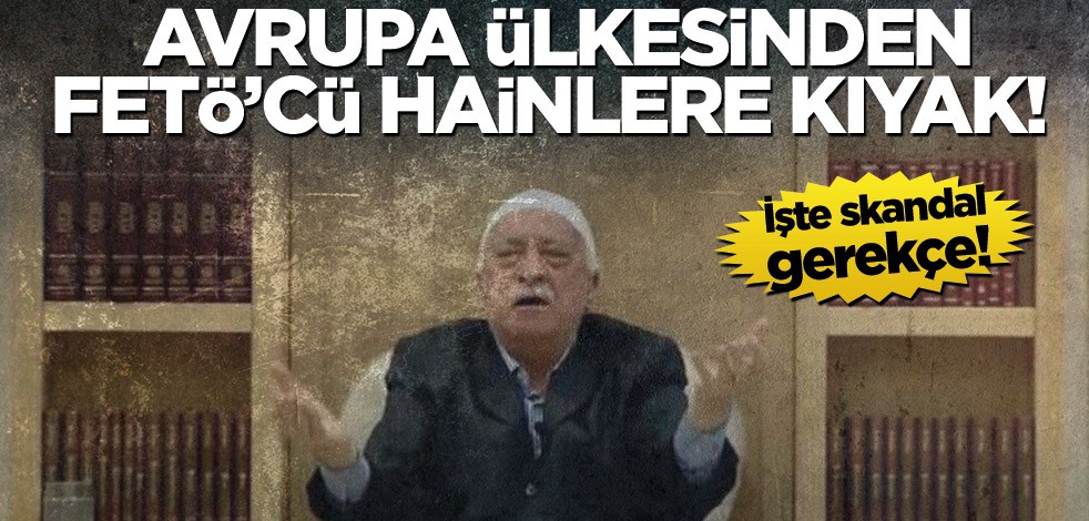 Avrupa ülkesinden FETÖ’cü hainlere kıyak! İşte gerekçeleri
