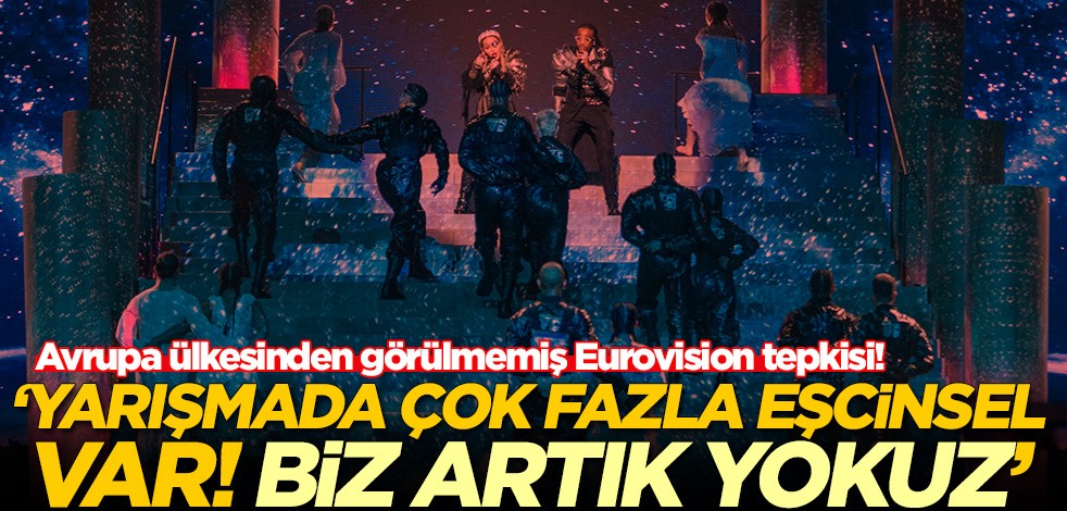 Avrupa ülkesinden görülmemiş Eurovision tepkisi! 'Yarışmada çok fazla eşcinsel var, biz yokuz'