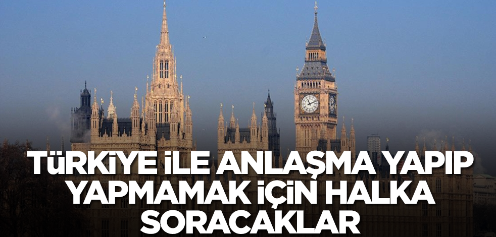 Avrupa ülkesinden ilginç adım! Türkiye ile anlaşma yapıp yapmamak için halka soracaklar