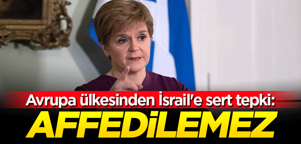 Avrupa ülkesinden İsrail'e sert tepki: Affedilemez