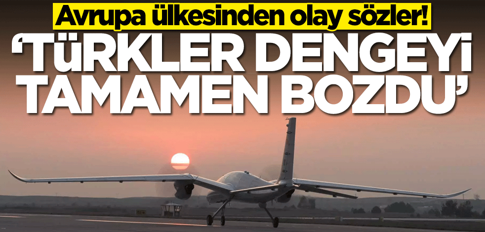 Avrupa ülkesinden olay sözler! 'Türk SİHA'ları dengeyi tamamen bozdu'