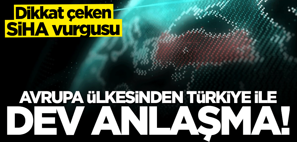 Avrupa ülkesinden Türkiye ile dev anlaşma