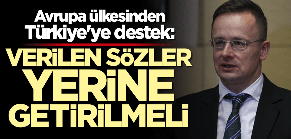Avrupa ülkesinden Türkiye'ye destek: Verilen sözler yerine getirilmeli