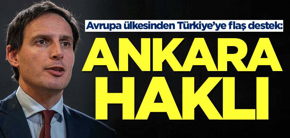 Avrupa ülkesinden Türkiye’ye flaş destek: Ankara haklı