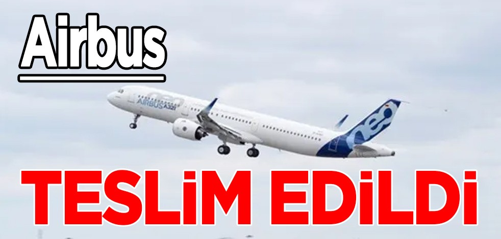 Avrupa ülkesine ilk kez Çin'deki Airbus son montaj hattı: O tarihte teslim edildi! En çok ses getiren olay