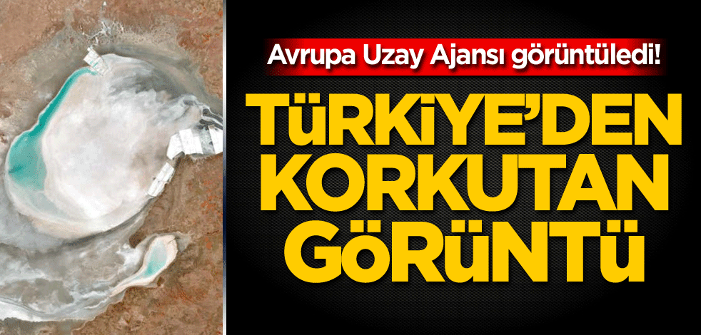 Avrupa Uzay Ajansı görüntüledi! Türkiye'den korkutan görüntü