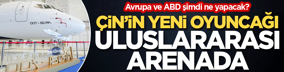 Avrupa ve ABD şimdi ne yapacak? Çin'in yeni oyuncağı uluslararası arenada