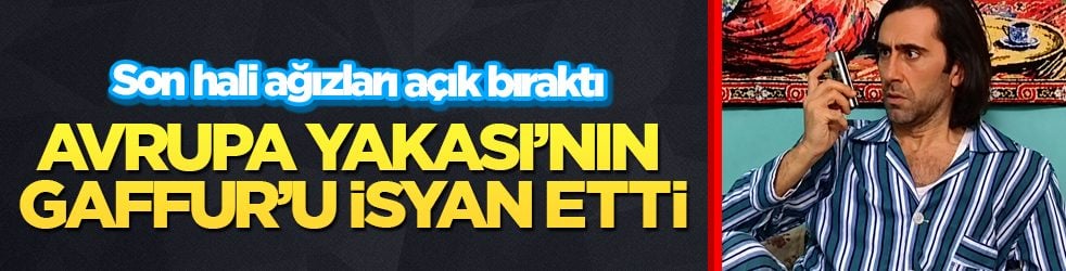 Avrupa Yakası’nın Gaffur’u isyan etti! Son hali ağızları açık bıraktı