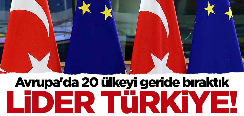 Avrupa'da 20 ülkeyi geride bıraktık: Lider Türkiye!