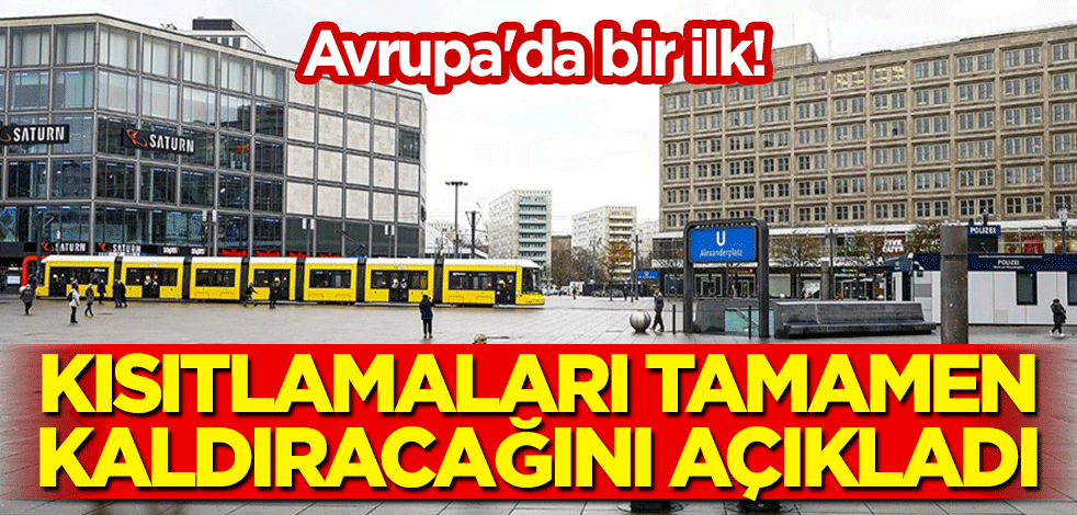 Avrupa'da bir ilk! Kısıtlamaları tamamen kaldıracağını açıkladı