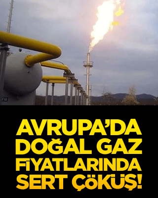 Avrupa’da doğal gaz fiyatlarında sert çöküş!