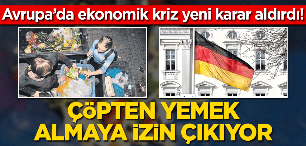 Avrupa’da ekonomik kriz yeni karar aldırdı! Çöpten yemek almaya izin çıkıyor